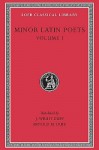 Minor Latin Poets, Volume I: Publilius Syrus. Elegies on Maecenas. Grattius. Calpurnius Siculus. Laus Pisonis. Einsiedeln Eclogues. Aetna - Publilius Syrus, Grattius, Calpurnius Siculus, Avianus, J. White Duff, Arnold M. Duff