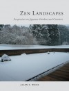 Zen Landscapes: Perspectives on Japanese Gardens and Ceramics - Allen S. Weiss