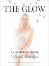 The Glow: An Inspiring Guide to Stylish Motherhood - Violet Gaynor, Kelly Stuart