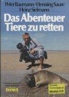 Das Abenteuer, Tiere zu retten - Peter Baumann, Henning Saure, Heinz Sielmann