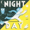 Night Becomes Day - Richard McGuire