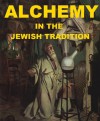 Alchemy in the Jewish Tradition - Cyrus Adler