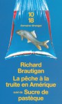 La pêche à la truite en Amérique / Sucre de pastèque - Richard Brautigan