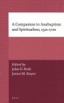 A Companion to Anabaptism and Spiritualism, 1521-1700 - Johann P. Arnason, Bjrn Wittrock