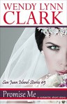 Promise Me: a romantic short story (San Juan Island Stories Book 5) - Wendy Lynn Clark