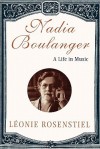 Nadia Boulanger: A Life in Music - Leonie Rosenstiel