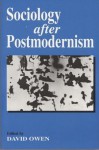 Sociology After Postmodernism - David Owen