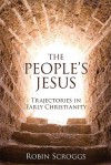 The People's Jesus: Trajectories in Early Christianity - Robin Scroggs