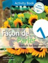 Facon de Parler 1 French for Beginners: Activity Book, 5e - Angela Aries, Dominique Debney