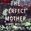 The Perfect Mother - Aimee Molloy, Cristin Milioti