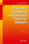 Monetary Economics in Globalised Financial Markets - Ansgar Belke, Thorsten Polleit