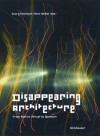 Disappearing Architecture: From Real to Virtual to Quantum - Georg Flachbart, Ole Bouman, Aaron Betsky, Georg Flachbart