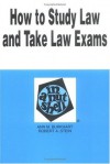 How to Study the Law and Take Law Exams (Nutshell Series) - Ann M. Burkhart, Robert A. Stein