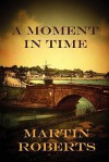 A Moment In Time - Martin Roberts