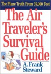 The Air Traveler's Survival Guide: The Plane Truth from 35,000 Feet - Frank Stewart, Frank Steward