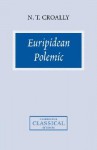 Euripidean Polemic: The Trojan Women and the Function of Tragedy - Neil T. Croally