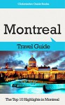 Montreal Travel Guide: The Top 10 Highlights in Montreal (Globetrotter Guide Books) - Marc Cook