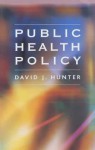 Public Health Policy - David J. Hunter