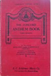 The Concord Anthem Book Forty Anthems for the Use of Mixed Voice Choirs in Protestant Churches (Concord Series No. 13) - Archibald Davison, Henry Wilder Foote