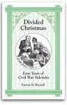 Divided Christmas: Four Years of Civil War Yuletides - Patricia B. Mitchell