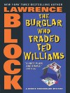 The Burglar Who Traded Ted Williams - Lawrence Block