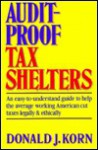 Audit Proof Tax Shelters - Donald Jay Korn