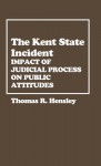 The Kent State Incident: Impact of Judicial Process on Public Attitudes - Thomas R. Hensley