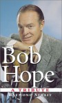 Bob Hope: A Tribute: A Tribute - Raymond Strait