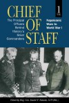 Chief of Staff, Volume 1: The Principal Officers Behind History's Great Commanders: Napoleonic Wars to World War I - David T. Zabecki