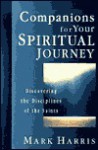 Companions for Your Spiritual Journey: Discovering the Disciplines of the Saints - Mark Harris