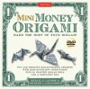 Mini Money Origami Kit: Make the Most of Your Dollar! [Boxed Kit with 40 Practice Bills, Full-Color Book & DVD] - Michael G. LaFosse, Richard L. Alexander