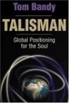 Talisman: Global Positioning for the Soul - Thomas G. Bandy