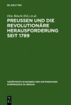 Preussen Und Die Revolutionare Herausforderung Seit 1789 - Otto Busch, Monika Neugebauer-Walk, Otto B Sch