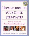 Homeschooling Your Child Step-by-Step: 100 Simple Solutions to Homeschooling Toughest Problems - LauraMaery Gold, Joan M. Zielinski