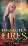 Forgotten Fires (Xoe Meyers Young Adult Fantasy/Horror Series) (Volume 5) - Sara C. Roethle