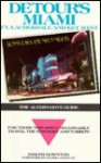 Detour's Miami, Ft. Lauderdale and Key West: The Alternative Guide - Joseph Downton, Augustus C. Caswell