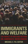 Immigrants and Welfare: The Impact of Welfare Reform on America's Newcomers - Michael Fix