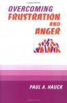 Overcoming Frustration and Anger - Paul A. Hauck