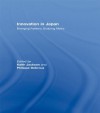 Innovation in Japan: Emerging Patterns, Enduring Myths - Keith Jackson, Phillipe Debroux