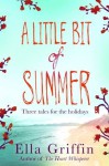 A Little Bit of Summer - Ella Griffin