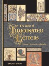 The Bible of Illuminated Letters: A Treasury of Decorative Calligraphy (Quarto Book) - Margaret Morgan, Rosemary Buczek