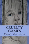 Cruelty Games: The Story of a Lost Boy - Wendy Robertson