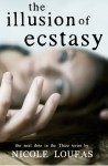 The Illusion of Ecstasy - Nicole Loufas