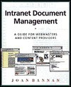 Intranet Document Management: A Guide for Webmasters and Content Providers - Joan Bannan