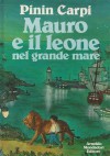 Mauro e il leone nel grande mare - Pinin Carpi