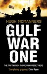 Gulf War One: The Truth from Those Who Were There - Hugh McManners, Rupert Smith