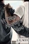 It Was Always You - L.A. Witt