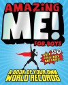 Amazing Me! For Boys: A Book of Your Own World Records - James Buckley Jr.