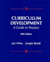 Curriculum Development: A Guide to Practice - Jon Wiles, Joseph Bondi