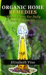 Organic Home Remedies: 7 Herbal Cures for Daily Pains & Ailments - Elizabeth Vine